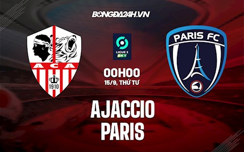 Nhận định Ajaccio vs Paris 0h00 ngày 15/9 (Hạng 2 Pháp 2021/22)