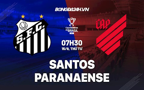 Nhận định Santos vs Paranaense 7h30 ngày 15/9 (Cúp quốc gia Brazil 2021)