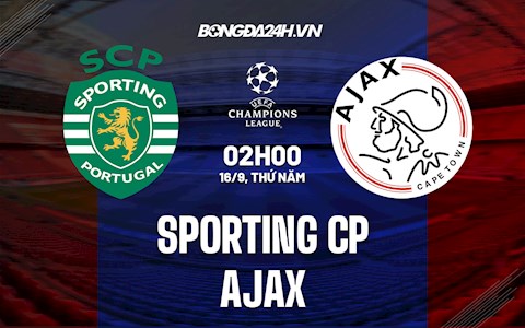 Nhận định, dự đoán Sporting Lisbon vs Ajax 2h00 ngày 16/9 (Cúp C1 châu Âu 2021/22)