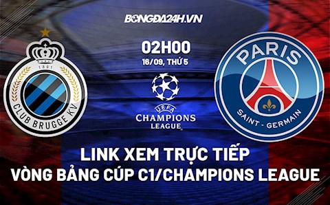 Link xem trực tiếp Club Brugge vs PSG Cúp C1 châu Âu 2021/22 ở đâu ?