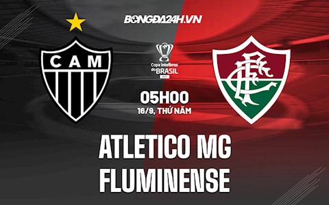 Nhận định Atletico MG vs Fluminense 5h00 ngày 16/9 (Cúp quốc gia Brazil 2021)