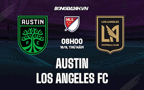 Nhận định Austin vs Los Angeles FC 8h00 ngày 16/9 (Nhà nghề Mỹ 2021)
