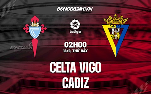 Nhận định bóng đá Celta Vigo vs Cadiz 2h00 ngày 18/9 (La Liga 2021/22)