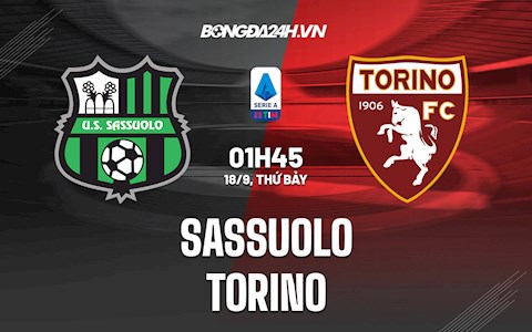 Nhận định, dự đoán Sassuolo vs Torino 1h45 ngày 18/9 (Serie A 2021/22)