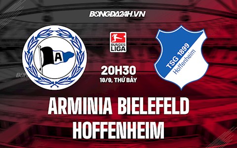 Nhận định, dự đoán Bielefeld vs Hoffenheim 20h30 ngày 18/9 (Bundesliga 2021/22)