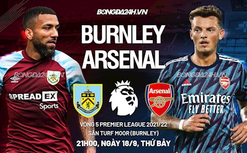 Nhận định Burnley vs Arsenal (21h00 ngày 18/9): Đối thủ kỵ giơ