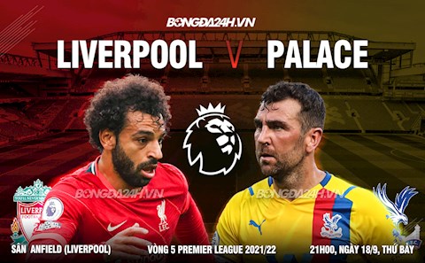 Nhận định Liverpool vs Crystal Palace (21h00 ngày 18/9): Anfield lại là pháo đài kiên cố