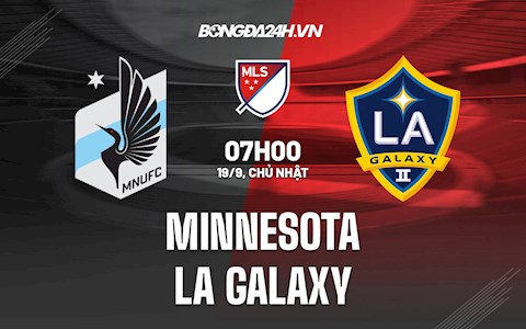 Nhận định Minnesota vs LA Galaxy 7h00 ngày 19/9 (Nhà Nghề Mỹ 2021)