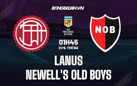 Nhận định bóng đá Lanus vs Newells Old Boys 1h45 ngày 21/9 (VĐQG Argentina 2021/22)