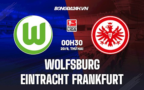 Nhận định, dự đoán Wolfsburg vs Frankfurt 0h30 ngày 20/9 (Bundesliga 2021/22)
