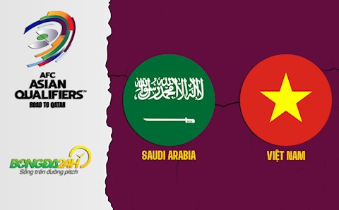 TRỰC TIẾP Việt Nam vs Saudi Arabia thông tin trước trận đấu (VL World Cup 2022)