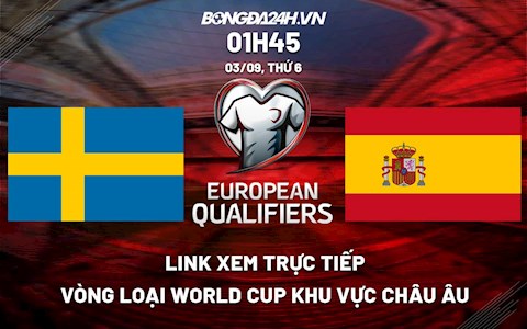 Link xem trực tiếp Thụy Điển vs Tây Ban Nha vòng loại World Cup 2022 ở đâu ?