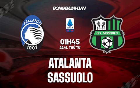 Nhận định Atalanta vs Sassuolo 1h45 ngày 22/9 (Serie A 2021/22)