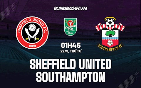 Nhận định Sheffield vs Southampton 1h45 ngày 22/9 (Cúp Liên đoàn Anh 2021/22)