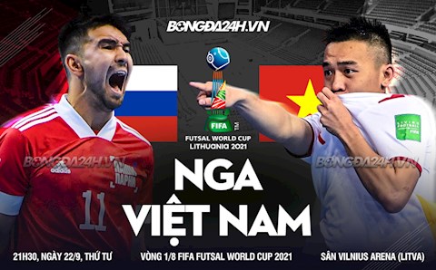 Nhận định futsal Việt Nam vs futsal Nga 21h30 ngày 22/9 (FIFA World Cup 2021)