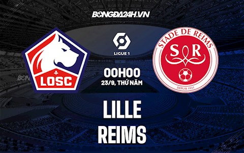 Nhận định bóng đá Lille vs Reims 0h00 ngày 23/9 (Ligue 1 2021/22)