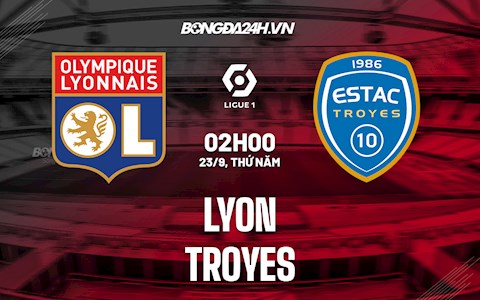 Nhận định bóng đá Lyon vs Troyes 2h00 ngày 23/9 (Ligue 1 2021/22)