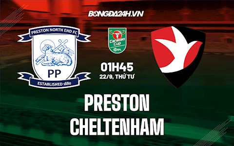 Nhận định bóng đá Preston vs Cheltenham 1h45 ngày 22/9 (Cúp Liên đoàn Anh 2021/22)