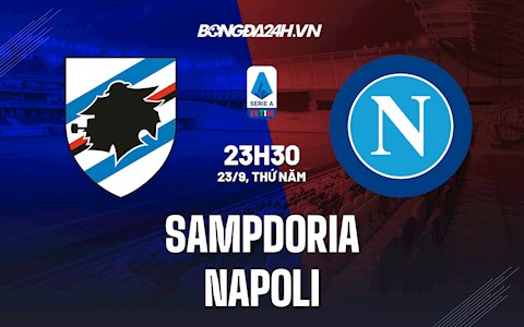 Nhận định Sampdoria vs Napoli 23h30 ngày 23/9 (Serie A 2021/22)