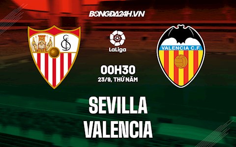 Nhận định bóng đá Sevilla vs Valencia 0h30 ngày 23/9 (La Liga 2021/22)