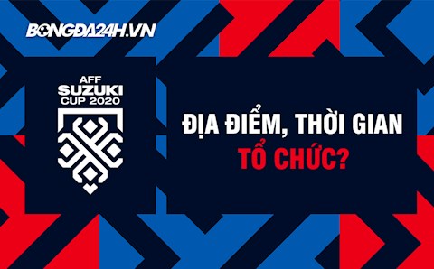AFF Cup 2020 sẽ được tổ chức ở đâu?
