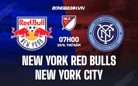 Nhận định New York Red Bulls vs New York City 7h00 ngày 23/9 (Nhà Nghề Mỹ 2021)
