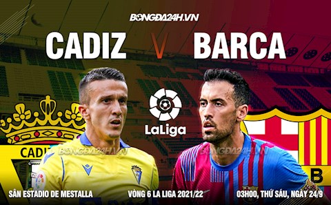 Nhận định Cadiz vs Barca (3h ngày 24/9): Gom góp niềm tin