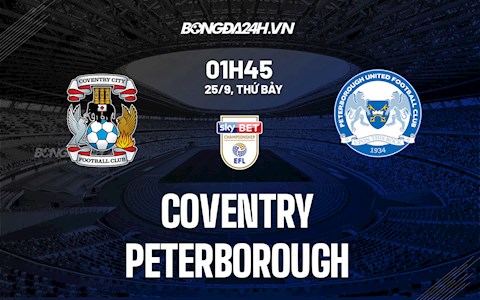 Nhận định,  Coventry vs Peterborough 1h45 ngày 25/9 (Hạng nhất Anh 2021/22)