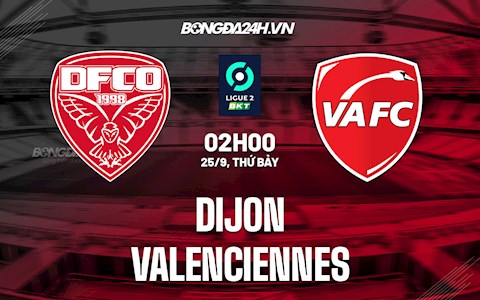 Nhận định Dijon vs Valenciennes 2h00 ngày 25/9 (Hạng 2 Pháp 2021/22)