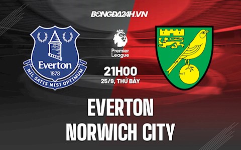 Nhận định bóng đá Everton vs Norwich 21h00 ngày 25/9 (Ngoại hạng Anh 2021/22)