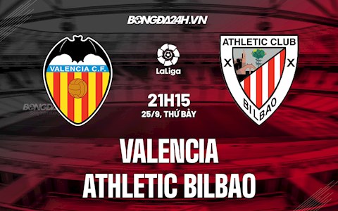 Nhận định bóng đá Valencia vs Bilbao 21h15 ngày 25/9 (La Liga 2021/22)