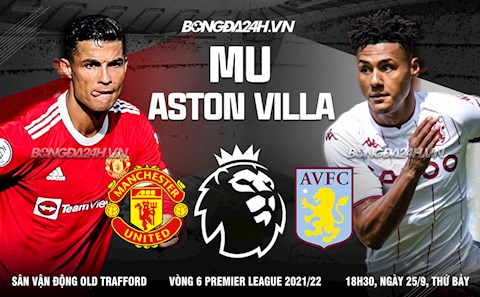 Nhận định MU vs Aston Villa (18h30 ngày 25/9): Thành bại tại Ronaldo