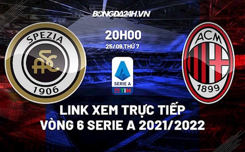 Link xem trực tiếp Spezia vs AC Milan vòng 6 Serie A 2021/22 ở đâu ?