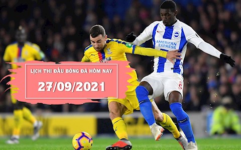 Lịch thi đấu bóng đá hôm nay 27/9/2021 mới nhất