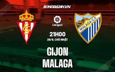 Nhận định bóng đá Gijon vs Malaga 21h00 ngày 26/9 (Hạng 2 TBN 2021/22)