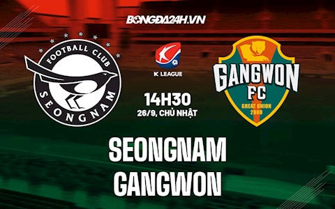 Nhận định bóng đá Seongnam vs Gangwon 14h30 ngày 26/9 (VĐQG Hàn Quốc 2021)