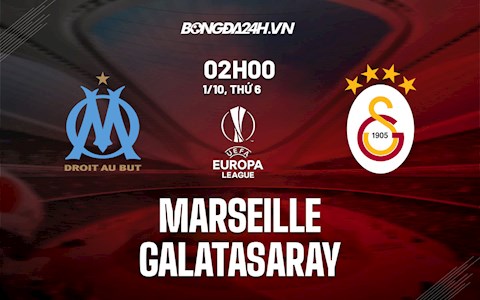 Nhận định Marseille vs Galatasaray 2h00 ngày 1/10 (Europa League 2021/22)