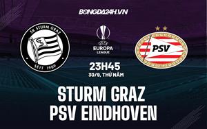 Nhận định Sturm Graz vs PSV Eindhoven 23h45 ngày 30/9 (Europa League 2021/22)