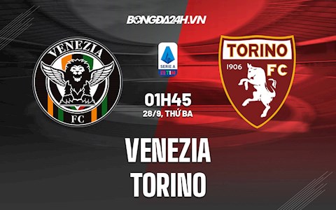Nhận định, dự đoán Venezia vs Torino 1h45 ngày 28/9 (Serie A 2021/22)