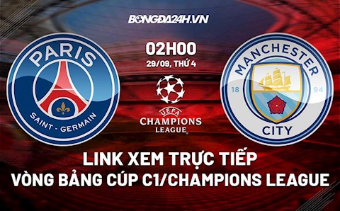 Link xem trực tiếp PSG vs Man City Cúp C1 châu Âu 2021/22 ở đâu ?