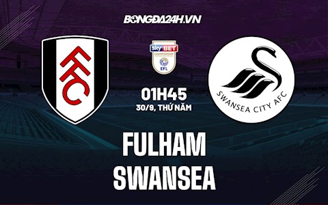 Nhận định bóng đá Fulham vs Swansea 1h45 ngày 30/9 (Hạng Nhất Anh 2021/22)