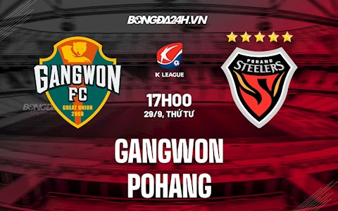 Nhận định, dự đoán Gangwon vs Pohang 17h00 ngày 29/9 (VĐQG Hàn Quốc 2021)