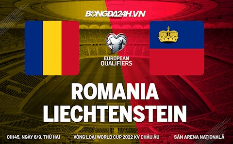 Nhận định Romania vs Liechtenstein 1h45 ngày 6/9 (Vòng loại World Cup 2022)