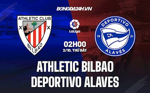 Nhận định bóng đá Bilbao vs Alaves 2h00 ngày 2/10 (La Liga 2021/22)