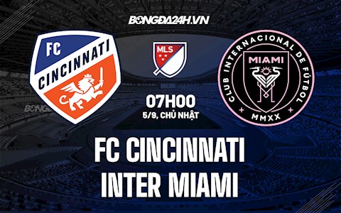 Nhận định Cincinnati vs Inter Miami 7h00 ngày 5/9 (Nhà nghề Mỹ 2021)