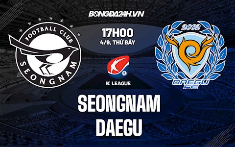 Nhận định Seongnam vs Daegu 17h00 ngày 4/9 (VĐQG Hàn Quốc 2021)