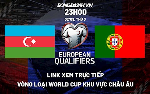 Link xem trực tiếp Azerbaijan vs Bồ Đào Nha vòng loại World Cup 2022 ở đâu ?