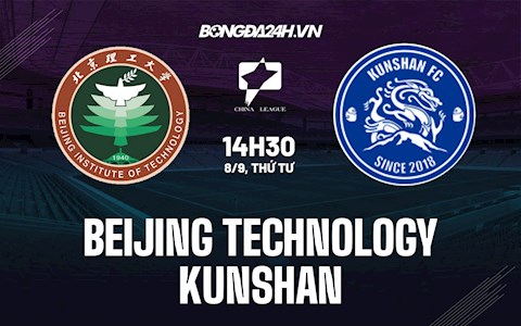 Nhận định Beijing Technology vs Kunshan 14h30 ngày 8/9 (Hạng Nhất Trung Quốc 2021)