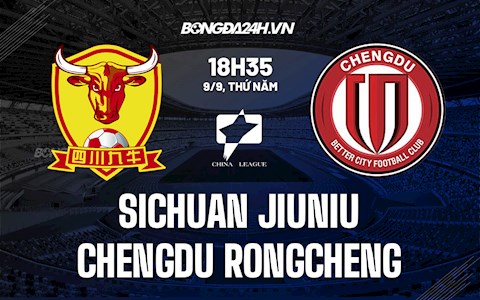Nhận định Sichuan Jiuniu vs Chengdu Rongcheng 18h35 ngày 9/9 (Hạng Nhất Trung Quốc 2021)