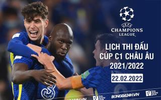 Lịch thi đấu Cúp C1 châu Âu 2021/22 đêm nay 22/2 mấy giờ đá? Xem trên kênh gì?